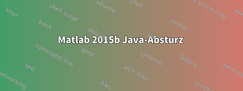 Matlab 2015b Java-Absturz