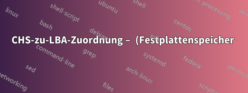 CHS-zu-LBA-Zuordnung – (Festplattenspeicher)