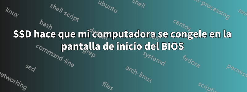 SSD hace que mi computadora se congele en la pantalla de inicio del BIOS