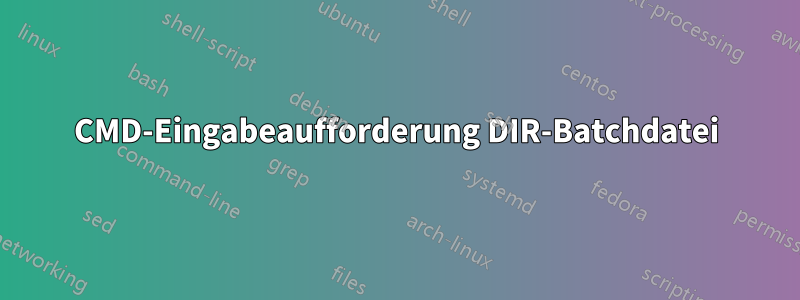 CMD-Eingabeaufforderung DIR-Batchdatei