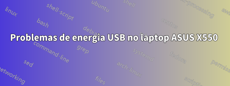 Problemas de energia USB no laptop ASUS X550