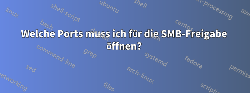 Welche Ports muss ich für die SMB-Freigabe öffnen?