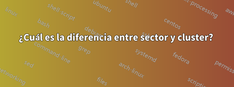 ¿Cuál es la diferencia entre sector y cluster?
