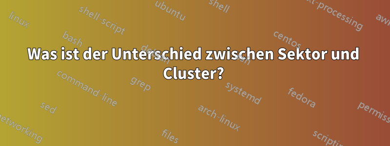 Was ist der Unterschied zwischen Sektor und Cluster?