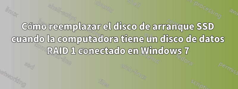 Cómo reemplazar el disco de arranque SSD cuando la computadora tiene un disco de datos RAID 1 conectado en Windows 7