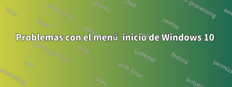 Problemas con el menú inicio de Windows 10
