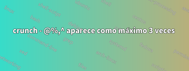 crunch - @%,^ aparece como máximo 3 veces