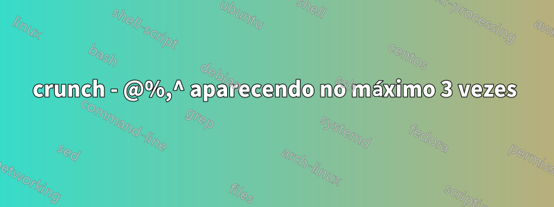 crunch - @%,^ aparecendo no máximo 3 vezes