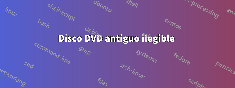 Disco DVD antiguo ilegible