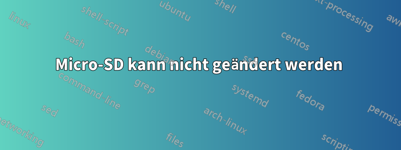 Micro-SD kann nicht geändert werden