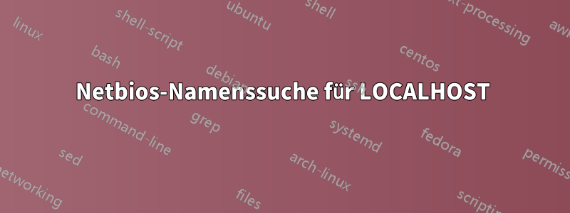 Netbios-Namenssuche für LOCALHOST