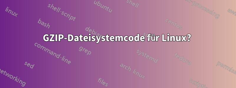 GZIP-Dateisystemcode für Linux?