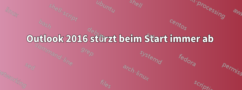 Outlook 2016 stürzt beim Start immer ab
