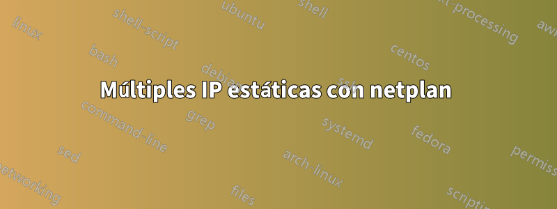 Múltiples IP estáticas con netplan