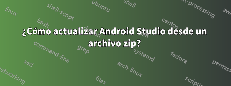 ¿Cómo actualizar Android Studio desde un archivo zip?