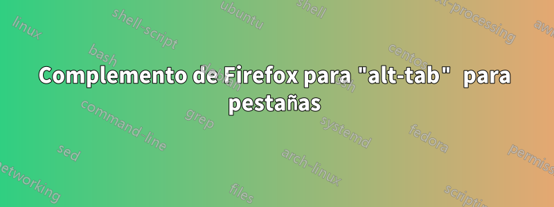 Complemento de Firefox para "alt-tab" para pestañas