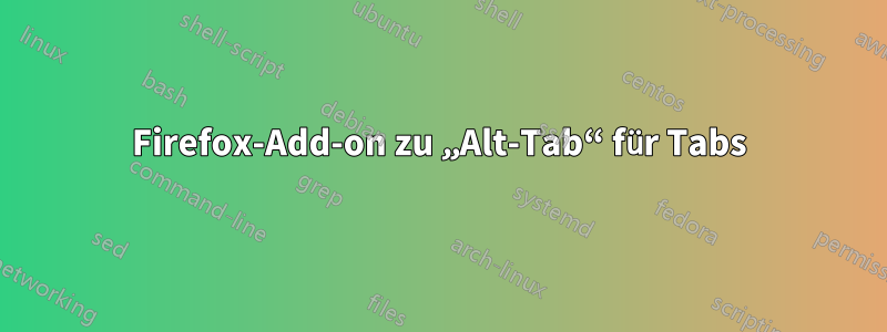 Firefox-Add-on zu „Alt-Tab“ für Tabs