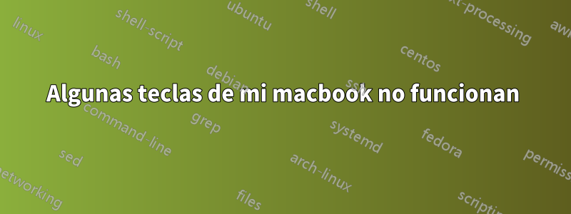 Algunas teclas de mi macbook no funcionan