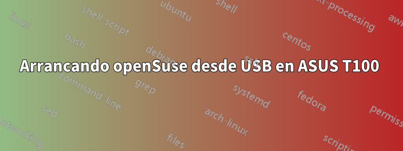 Arrancando openSuse desde USB en ASUS T100