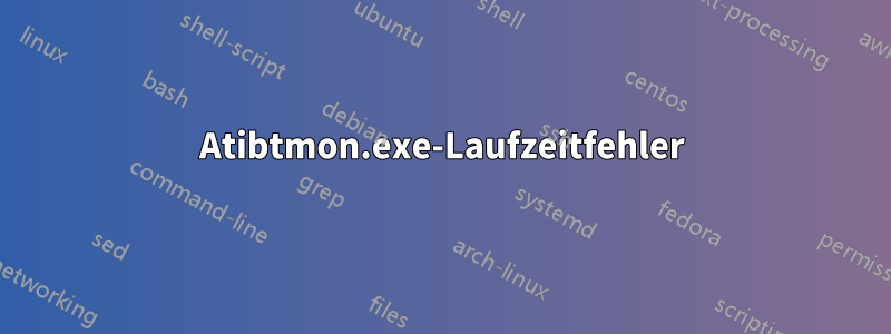 Atibtmon.exe-Laufzeitfehler