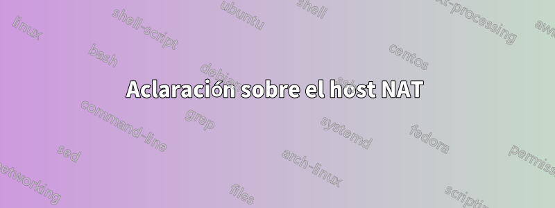 Aclaración sobre el host NAT