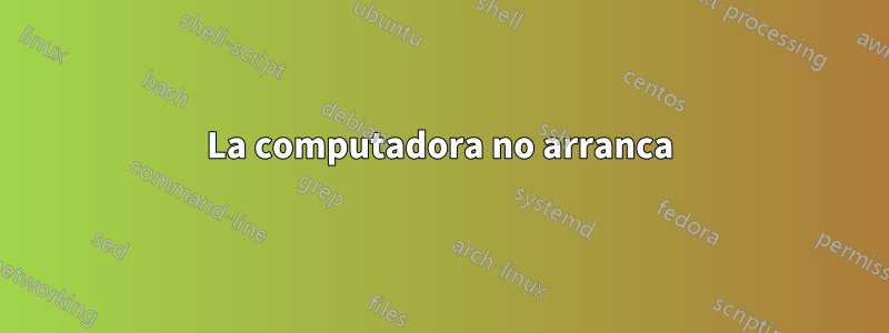 La computadora no arranca