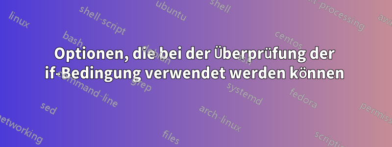 Optionen, die bei der Überprüfung der if-Bedingung verwendet werden können