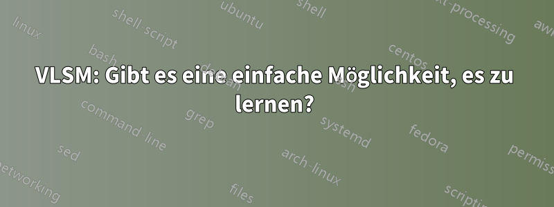 VLSM: Gibt es eine einfache Möglichkeit, es zu lernen?