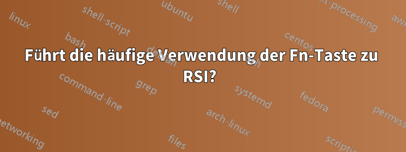 Führt die häufige Verwendung der Fn-Taste zu RSI? 