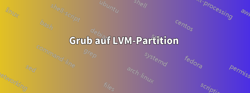 Grub auf LVM-Partition