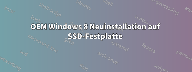 OEM Windows 8 Neuinstallation auf SSD-Festplatte