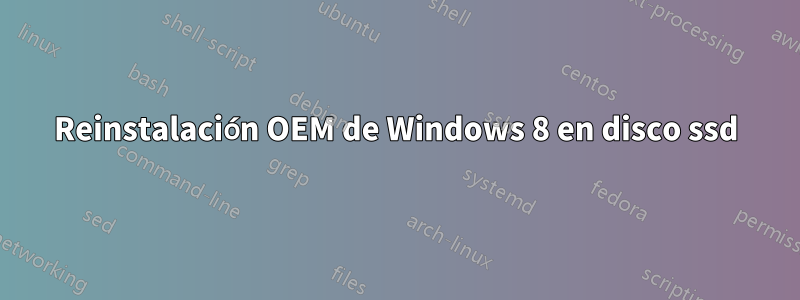 Reinstalación OEM de Windows 8 en disco ssd