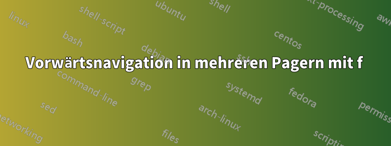 Vorwärtsnavigation in mehreren Pagern mit f
