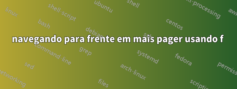 navegando para frente em mais pager usando f