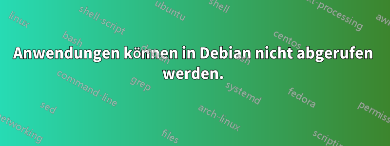 Anwendungen können in Debian nicht abgerufen werden.