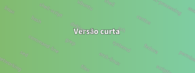 Versão curta