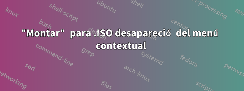 "Montar" para .ISO desapareció del menú contextual