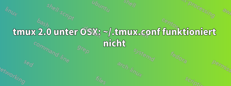 tmux 2.0 unter OSX: ~/.tmux.conf funktioniert nicht