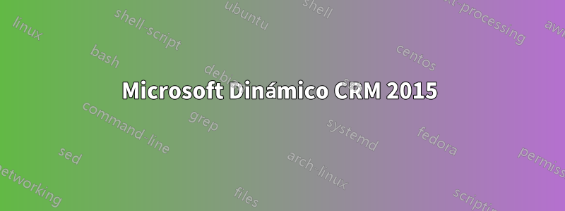 Microsoft Dinámico CRM 2015