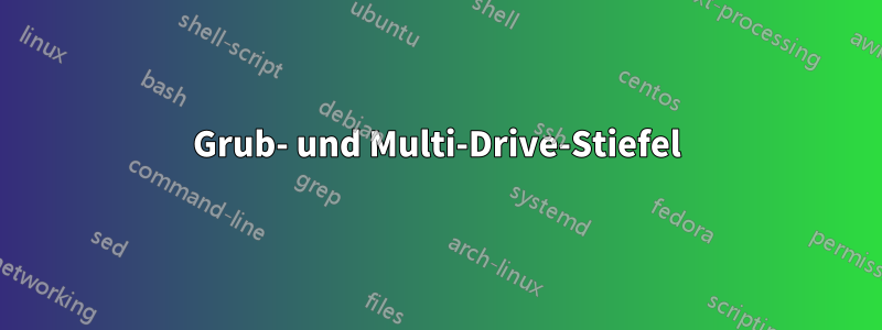 Grub- und Multi-Drive-Stiefel