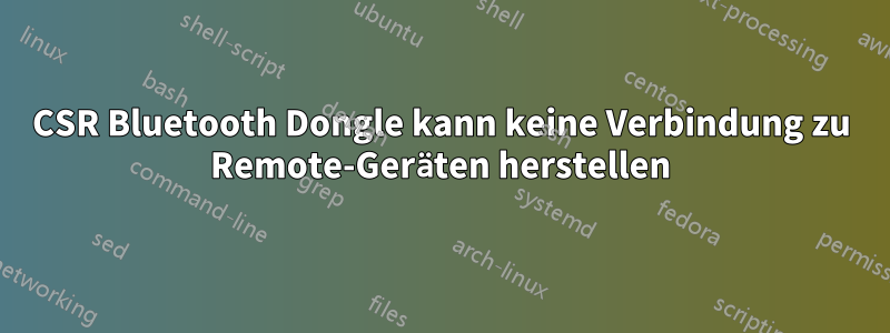 CSR Bluetooth Dongle kann keine Verbindung zu Remote-Geräten herstellen