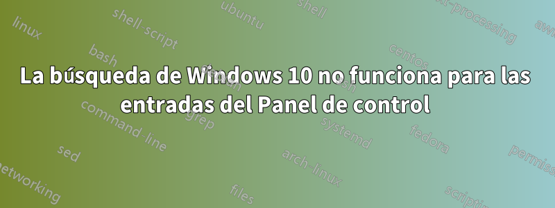 La búsqueda de Windows 10 no funciona para las entradas del Panel de control