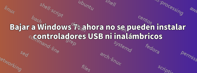 Bajar a Windows 7: ahora no se pueden instalar controladores USB ni inalámbricos