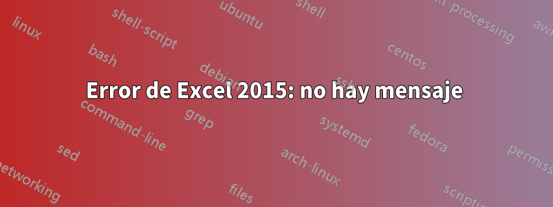 Error de Excel 2015: no hay mensaje