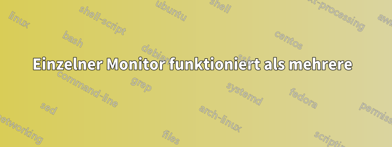 Einzelner Monitor funktioniert als mehrere 