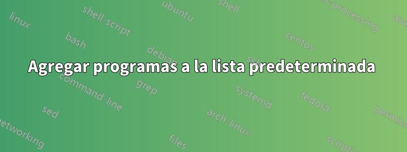 Agregar programas a la lista predeterminada