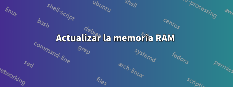 Actualizar la memoria RAM