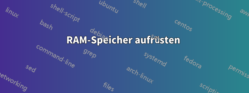 RAM-Speicher aufrüsten