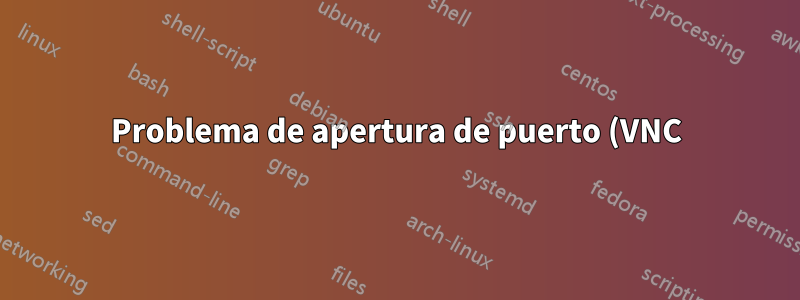 Problema de apertura de puerto (VNC) en Windows 7