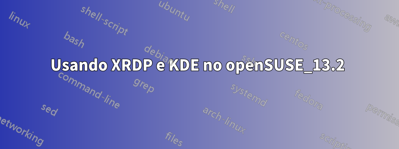 Usando XRDP e KDE no openSUSE_13.2